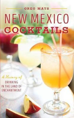 Libro New Mexico Cocktails : A History Of Drinking In The...