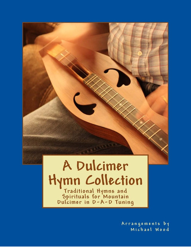 A Dulcimer Hymn Collectiontraditional Hymns And Spirituals F