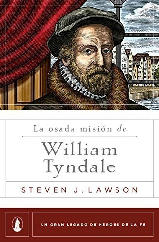 La Osada Mision De William Tyndale