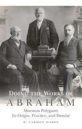 Libro Doing The Works Of Abraham : Mormon Polygamy-its Or...
