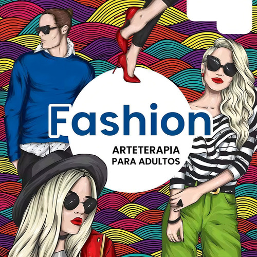 Livro Para Colorir - Fashion Arteterapia Adultos Tamanho 30x30cm Folhas Brancas, De Equipe Passo A Passo., Vol. Único. Editorial Passo A Passo, Capa Mole, Edição Única Em Português, 2023
