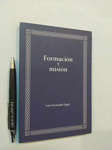 Formación Y Misión Luis Fernando Figari Ed. Copihue