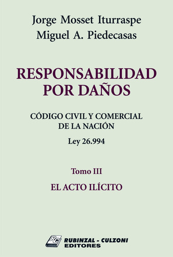 Responsabilidad Por Daños Tomo 3 El Acto Ilicito, De Mosset Iturraspe, Piedecasas. , Tapa Blanda En Español, 2016