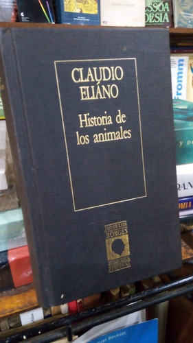 Claudio Eliano - Historia De Los Animales - Prologo Borges