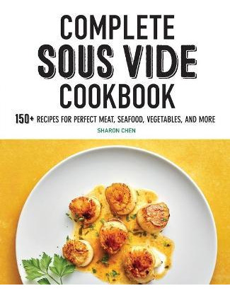 Libro Complete Sous Vide Cookbook : 150+ Recipes For Perf...