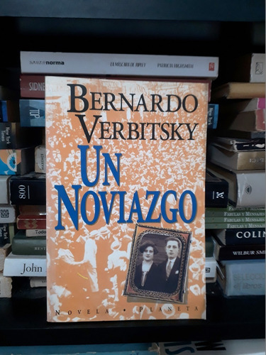 Un Noviazgo - Bernardo Verbitsky - Ed Planeta Novela 1994