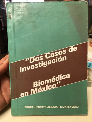  Dos Casos De Investigación Biomédica En México 