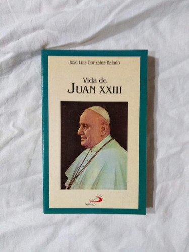 Vida De Juan Xxiii - González Balado