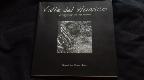 Valle Del Huasco Mauricio Toro Gallo Consejo Nac Culturas 