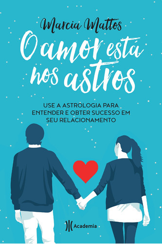 O Amor Está Nos Astros - 2º Edição: O Amor Está Nos Astros - 2º Edição, De Mattos, Marcia. Editora Academia (planeta), Capa Mole, Edição 1 Em Português