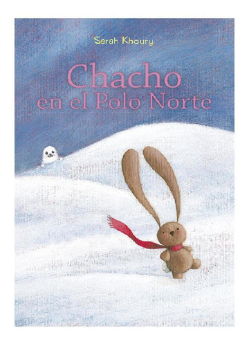 Chacho en el Polo Norte, de Khoury, Sarah. Editorial PICARONA-OBELISCO, tapa blanda en español, 2020