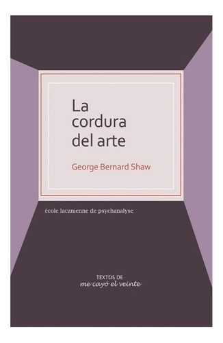 La Cordura Del Arte, De Shaw, George Bernard. Editorial Me Cayo El Veinte En Español