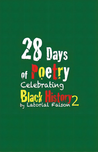 28 Days Of Poetry Celebrating Black History: Volume 2, De Faison, Latorial. Editorial Createspace, Tapa Blanda En Inglés