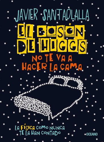 Libro: El Bosón De Higgs No Te Va A Hacer La Cama,: La Físic