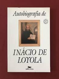 Autobiografia De Inacio De Loyola - Inacio De Loyola