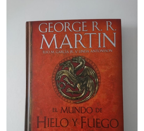 El Mundo De Hielo Y Fuego - George R. R. Martin