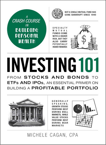 Investing 101 : From Stocks And Bonds To Etfs And Ipos, An Essential Primer On Building A Profita..., De Michele Cagan. Editorial Adams Media Corporation, Tapa Dura En Inglés
