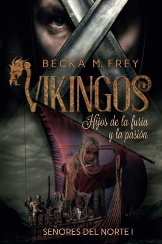 Vikingos: Hijos De La Furia Y La Pasión: Novela De Romance H