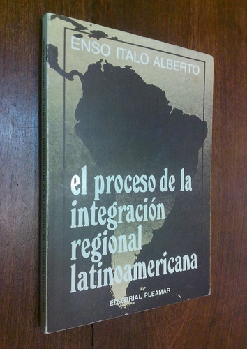 El Proceso De Integración Regional Latinoamericana - Alberto