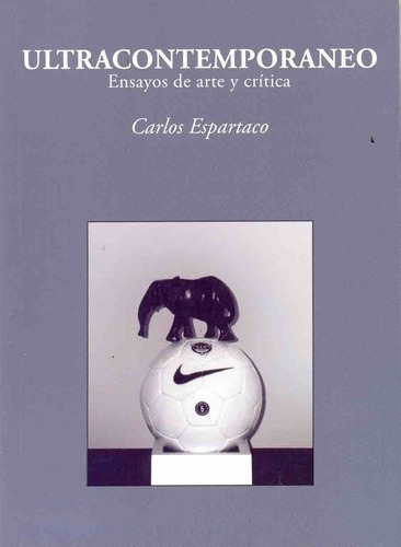 Ultracontemporaneo. Ensayos De Arte Y Critica - Espa, De Espartaco, Carlos. Editorial Fundación Klemm En Español