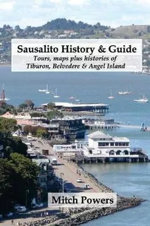 Libro Sausalito History & Guide : Tours, Maps Plus Histor...