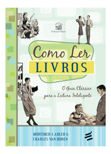 Imagem 1 de 3 de Livro Como Ler Livros - Mortimer J. Adler E C. Van Doren
