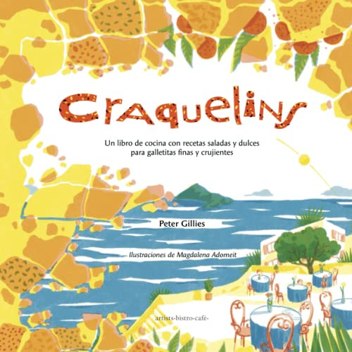 Craquelins: Un Libro De Cocina Con Recetas Saladas Y Dulces