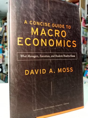 A Concise Guide To Macro Economics  D Moss -tt -989