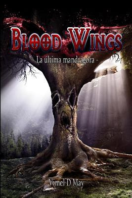 Libro Blood Wings: La Ã¿ltima Mandrã¡gora - D. May, Vimel