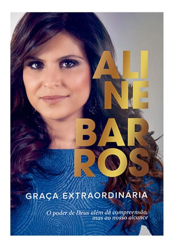 Livro Aline Barros - Graça Extraordinária - Thomas Nelson