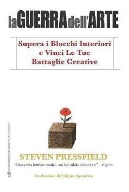 La Guerra Dell'arte : Supera I Blocchi Interiori  (italiano)