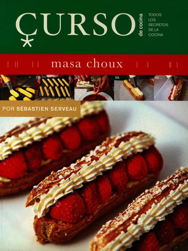 Curso De Cocina - Masa Choux, Sébastien Serveau, Blume