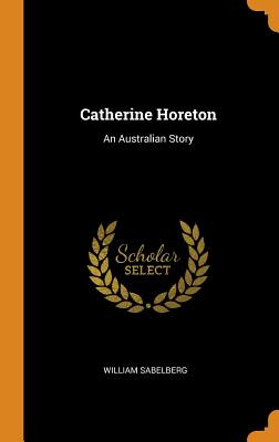 Libro Catherine Horeton: An Australian Story - Sabelberg,...