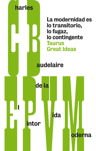 El Pintor De La Vida Moderna (serie Great Ideas 28), De Baudelaire, Charles. Editorial Taurus, Tapa Blanda En Español