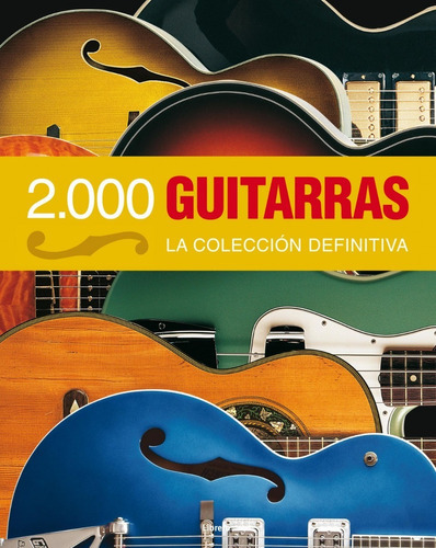 2.000 Guitarras, De Bacon, Tony/burrluck, Dave/carter, Walter/day, Paul/elder, Ben. Editorial Ilusbooks, Tapa Dura En Español