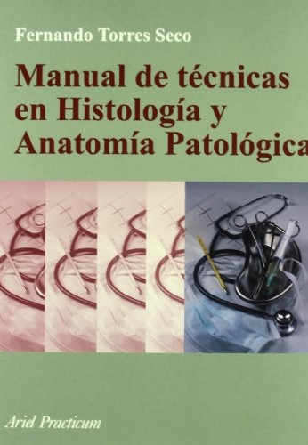 Manual De Tecnicas En Histologia Y Anatomia Patologica, De Fernando Torres. Editorial Ariel, Tapa Blanda, Edición 1 En Español