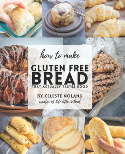Libro: How To Make Gluten Free Bread That Actually Tastes Go