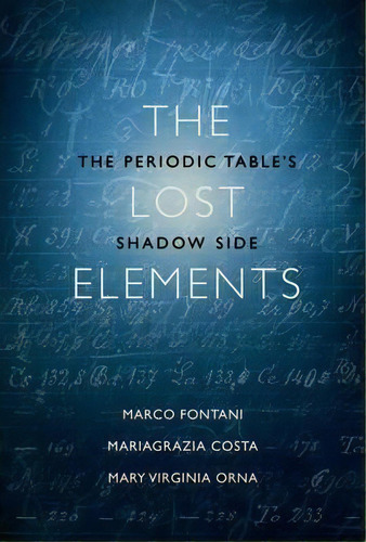 The Lost Elements : The Periodic Table's Shadow Side, De Marco Fontani. Editorial Oxford University Press Inc En Inglés