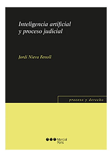Inteligencia Artificial Y Proceso Judicial - Nieva Fenoll, J