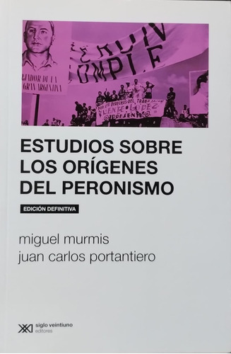 Murmis Portantiero - Estudios Sobre Origenes Del Peronismo
