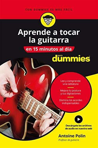 Aprende A Tocar La Guitarra En 15 Minutos Al Día (para Dummies), De Polin, Antoine. Editorial Planeta, Tapa Tapa Blanda En Español