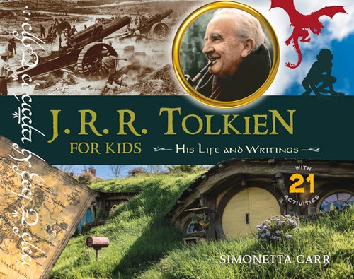 J.r.r. Tolkien For Kids: His Life And Writings, With 21 Activities, De Carr, Simonetta. Editorial Chicago Review Pr, Tapa Blanda En Inglés