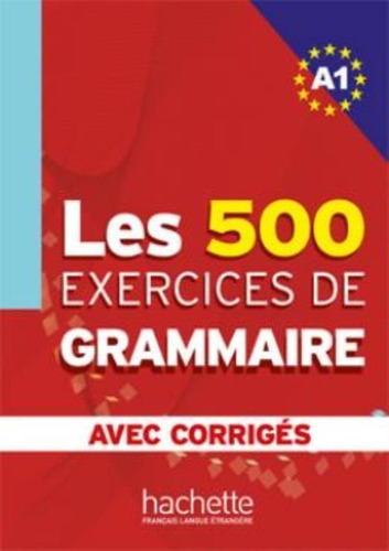 Les 500 Exercices De Grammaire A1 - Livre + Corriges Integre