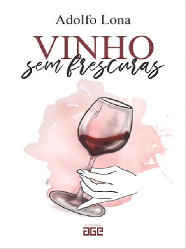 Vinho Sem Frescuras, De Lona, Adolfo Alberto. Editora Age Editora **, Capa Mole Em Português
