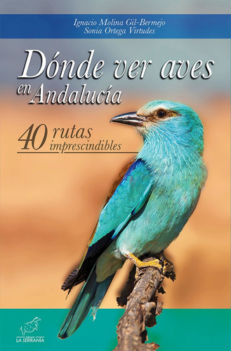 Libro Donde Ver Aves En Andalucia - Molina Gil-bermejo, I...