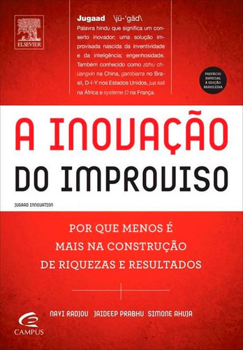 A Inovaçao Do Improviso: Por Que Menos E...resultados Vários (ver Informações No Detalhe) Editora: Elsevier / Alta Books, De Navi Radjou | Jaideep Prabhu | Simone Ahuja. Editora Campus Em Português