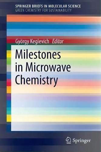 Milestones In Microwave Chemistry, De Gyorgy Keglevich. Editorial Springer International Publishing Ag, Tapa Blanda En Inglés