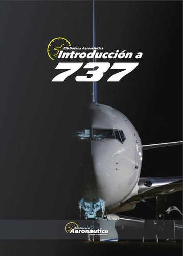 Introducción A 737, De Facundo Forti. Editorial Biblioteca Aeronáutica, Tapa Blanda En Español, 2017