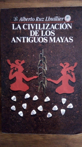 La Civilización De Los Antiguos Mayas - Alberto R. Lbuillier