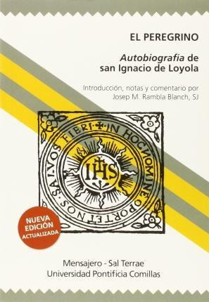 El Peregrino  Autobiografia De San Ignacio De Loyola Aqwe